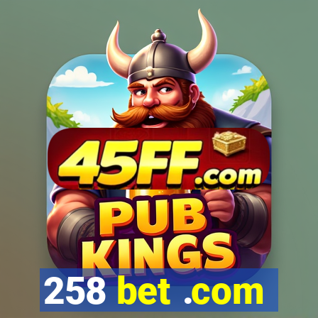 258 bet .com